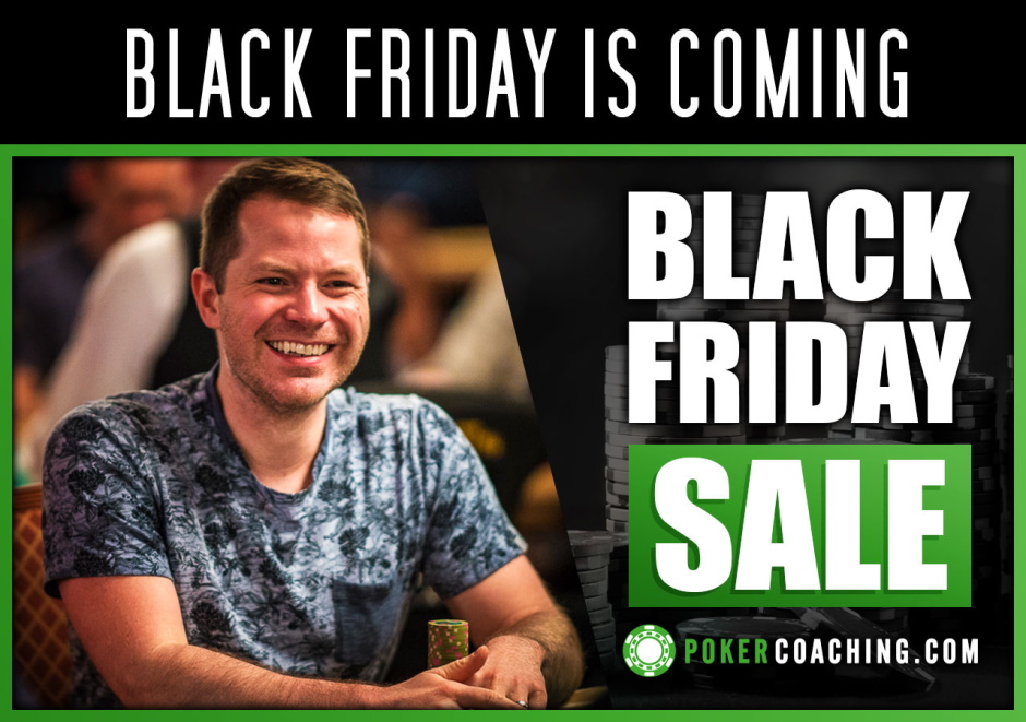 Poker Coaching Black Friday is Coming