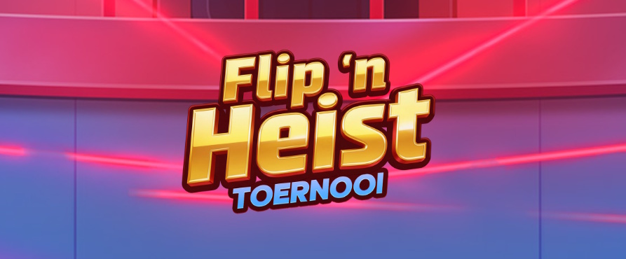 Flip n Heist toernooi