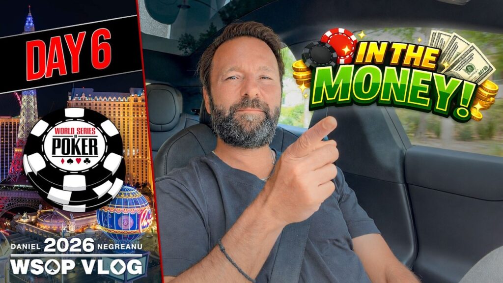 Daniel Negreanu WSOP 2026 Vlog 6