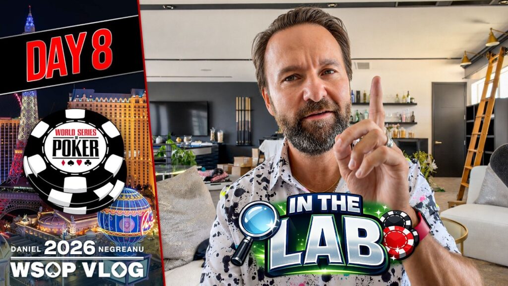 Daniel Negreanu WSOP 2026 Vlog 8